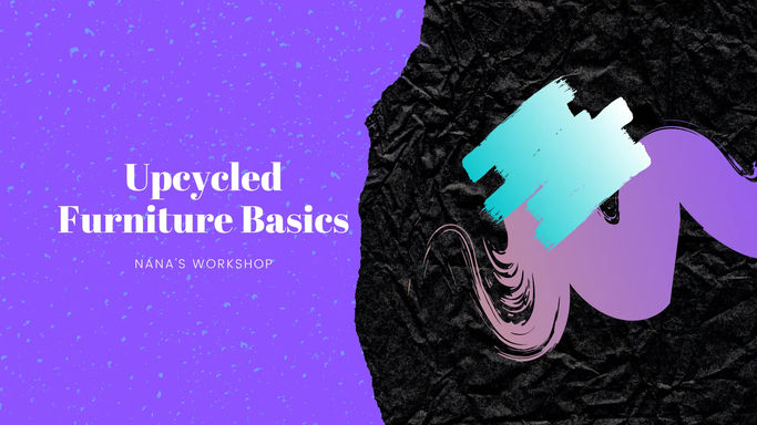 Upcycled Furniture Basics